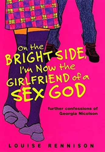 Cover of On the Bright Side, I'm Now the Girlfriend of a Sex God: Further Confessions of Georgia Nicolson