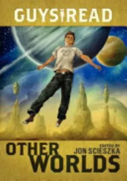 Cover of Guys Read: Other Worlds