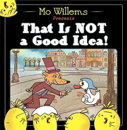 Cover of That Is Not a Good Idea!