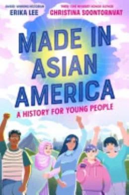 Cover of Made in Asian America: a History for Young People