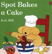 Cover of Spot Bakes a Cake (Spot Books)