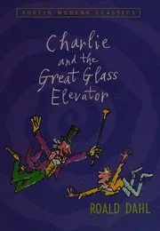 Cover of Charlie and the Great Glass Elevator (Puffin Modern Classics)