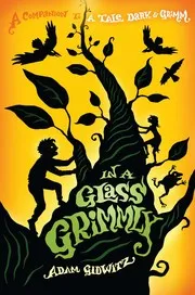 Cover of In a Glass Grimmly (A Tale Dark & Grimm, #2)