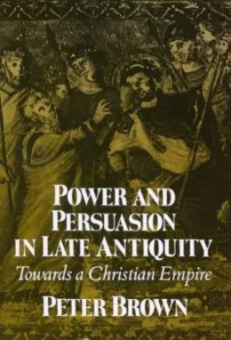 Cover of Power and Persuasion in Late Antiquity