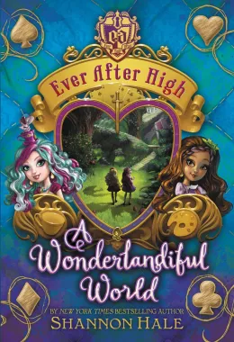 Cover of Ever After High: A Wonderlandiful World