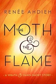 Cover of The Moth & the Flame: A Wrath & the Dawn Short Story (The Wrath and the Dawn)