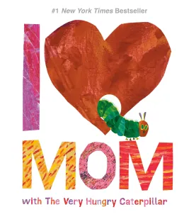 Cover of I Love Mom with The Very Hungry Caterpillar