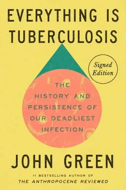 Cover of Everything Is Tuberculosis: The History and Persistence of Our Deadliest Infection