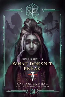 Cover of Critical Role: Bells Hells--What Doesn't Break