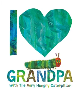 Cover of I Love Grandpa with The Very Hungry Caterpillar