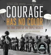 Cover of Courage Has No Color The True Story Of The Triple Nickles Americas First Black Paratroopers