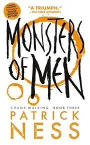 Cover of Monsters of Men (Reissue with bonus short story): Chaos Walking: Book Three