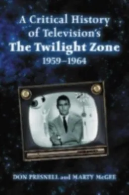 Cover of A Critical History of Television's The Twilight Zone, 1959-1964