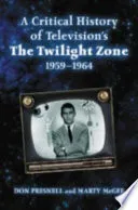 Cover of A Critical History of Television's The Twilight Zone, 1959-1964
