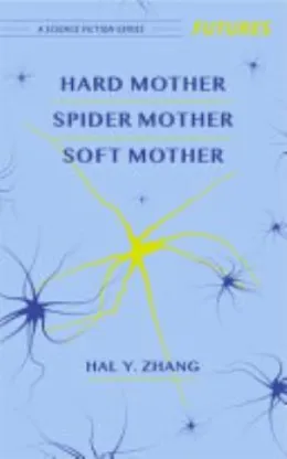 Cover of Hard Mother, Spider Mother, Soft Mother