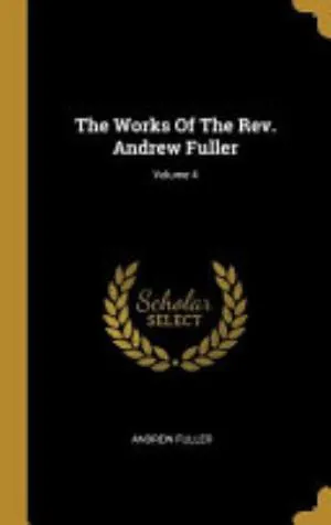 Cover of The Works Of The Rev. Andrew Fuller;