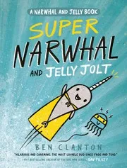 Cover of Super Narwhal and Jelly Jolt (A Narwhal and Jelly Book #2)