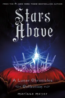 Cover of Stars Above: A Lunar Chronicles Collection
