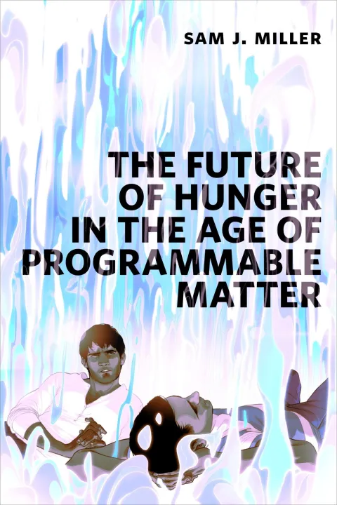 Cover of The Future of Hunger in the Age of Programmable Matter