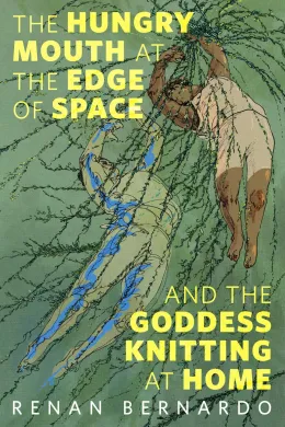 Cover of The Hungry Mouth at the Edge of Space and the Goddess Knitting at Home