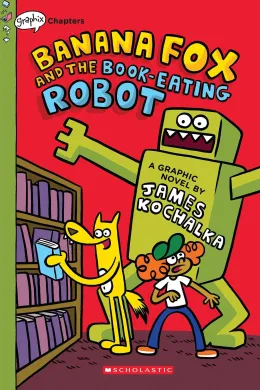 Cover of Banana Fox and the Book-Eating Robot: A Graphix Chapters Book (Banana Fox #2)