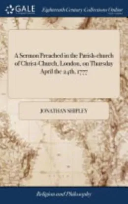 Cover of A Sermon Preached in the Parish-Church of Christ-Church, London, on Thursday April The 24th 1777