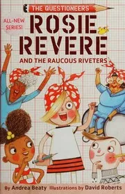 Cover of Rosie Revere and the Raucous Riveters