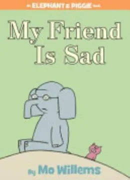 Cover of My Friend is Sad (An Elephant and Piggie Book)