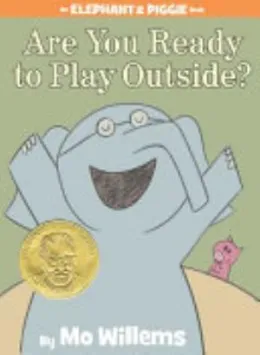 Cover of Are You Ready to Play Outside? (An Elephant and Piggie Book)