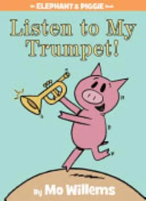Cover of Listen to My Trumpet! (An Elephant and Piggie Book)
