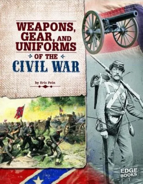 Cover of Weapons, Gear, and Uniforms of the Civil War