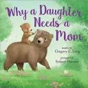 Cover of Why a Daughter Needs a Mom