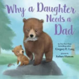 Cover of Why a Daughter Needs a Dad