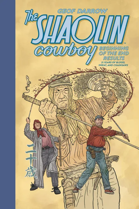 Cover of The Shaolin Cowboy: Beginning of the End Results--21 Years of Blood, Sweat, and Chainsaws