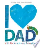 Cover of I Love Dad with The Very Hungry Caterpillar