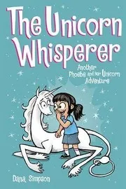 Cover of The unicorn whisperer : another Phoebe and her unicorn adventure