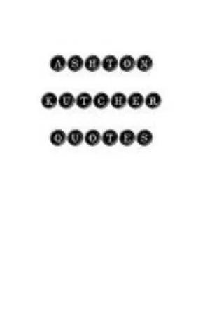 Cover of Ashton Kutcher Quotes