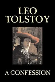 Cover of A Confession by Leo Tolstoy, Religion, Christian Theology, Philosophy