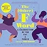 Cover of The (Other) F Word: A Celebration of the Fat & Fierce