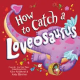 Cover of How to Catch a Loveosaurus