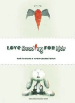 Cover of Love Reading for Kids How to Design a Lovely Children Book