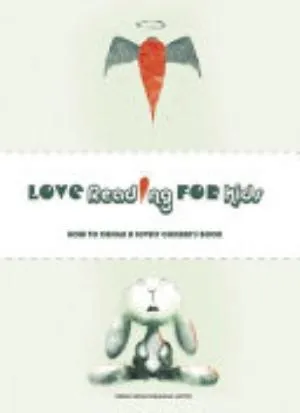 Cover of Love Reading for Kids How to Design a Lovely Children Book