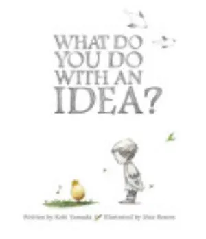Cover of What Do You Do with an Idea?