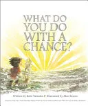 Cover of What Do You Do with a Chance?