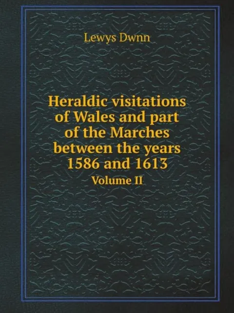 Cover of Heraldic visitations of Wales and part of the Marches between the years 1586 and 1613