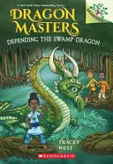 Cover of Defending the Swamp Dragon: a Branches Book (Dragon Masters #31)